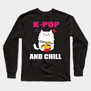 Kpop and Chill Long Sleeve T-Shirt